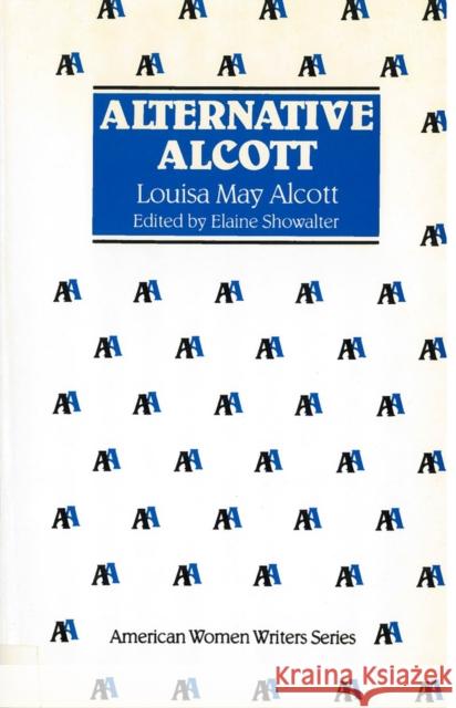 Alternative Alcott by Louisa May Alcott Showalter, Elaine 9780813512723 Rutgers University Press