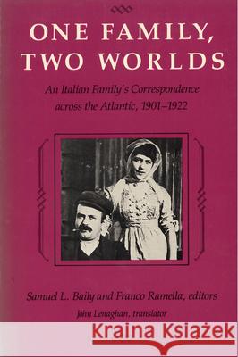 One Family, Two Worlds: An Italian Family's Correspondence Across the Atlantic, 1901-1922 Baily, Samuel L. 9780813513317