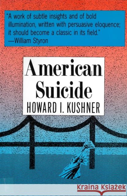 American Suicide: A Psycocultural Exploration Kushner, Howard 9780813516103 Rutgers University Press