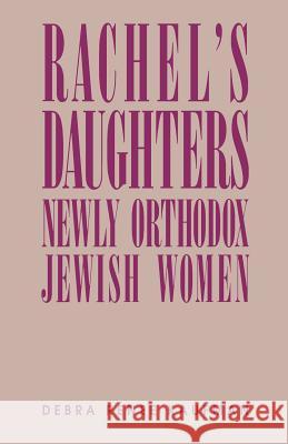 Rachel's Daughters: Newly Orthodox Jewish Women Kaufman, Debra Renee 9780813516387 Rutgers University Press