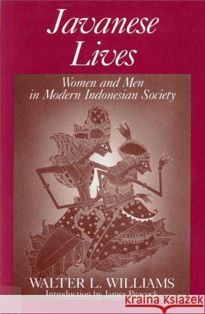 Javanese Lives: Women and Men in Modern Indonesian Society Williams, Walter L. 9780813516493 Rutgers University Press