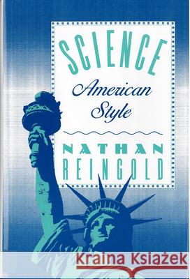 Science, American Style Nathan Reingold 9780813516615 Rutgers University Press