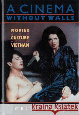 A Cinema Without Walls: Movies and Culture after Vietnam Corrigan, Timothy 9780813516684 Rutgers University Press