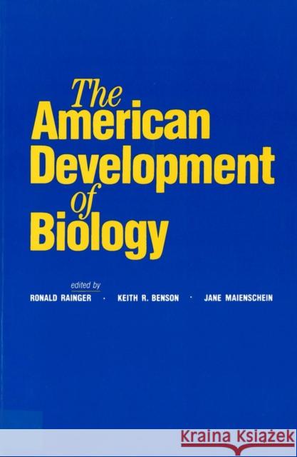 The American Development of Biology Ronald Rainger Jane Maienschein Keith Rodney Benson 9780813517025