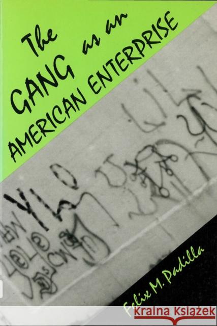 The Gang as an American Enterprise Felix M. Padilla 9780813518060 Rutgers University Press