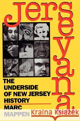 Jerseyana: The Underside of New Jersey History Mappen, Marc 9780813518190