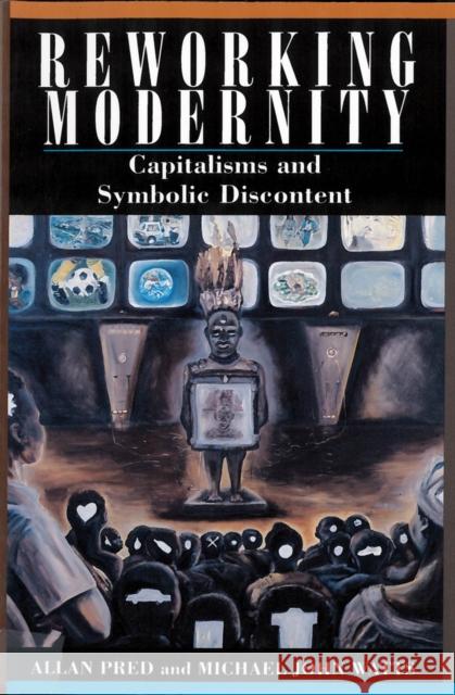 Reworking Modernity: Capitalisms and Symbolic Discontent Pred, Allan 9780813518329 Rutgers University Press