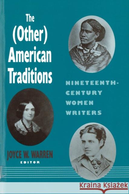 The (Other) American Traditions: Nineteenth-Century Women Writers Warren, Joyce W. 9780813519111 Rutgers University Press