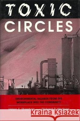 Toxic Circles: Environmental Hazards from the Workplace Into the Community Sheehan, Helen E. 9780813519906 Rutgers University Press