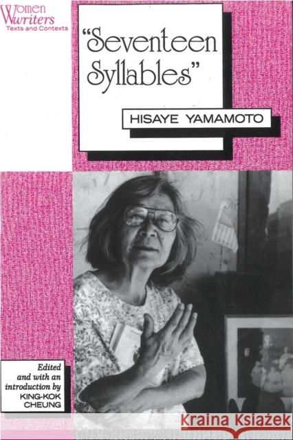 'Seventeen Syllables' : Hisaye Yamamoto Hisaye Yamamoto King-Kok Cheung Hosaye Yamamoto 9780813520537 Rutgers University Press