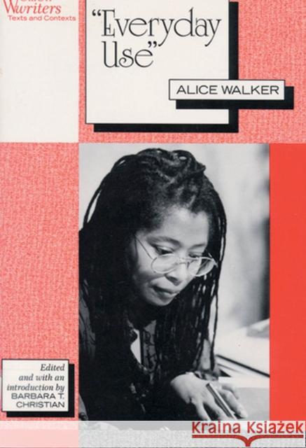Everyday Use: Alice Walker Christian, Barbara T. 9780813520766