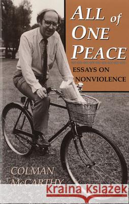 All of One Peace: Essays on Nonviolence Colman McCarthy 9780813520971 Rutgers University Press