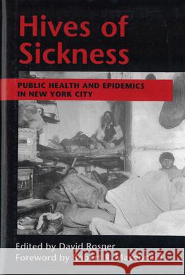 Hives of Sickness: Public Health and Epidemics in New York City Rosner, David 9780813521589 Rutgers University Press
