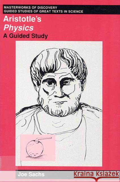 Aristotle's Physics: A Guided Study Sachs, Joe 9780813521923 Rutgers University Press