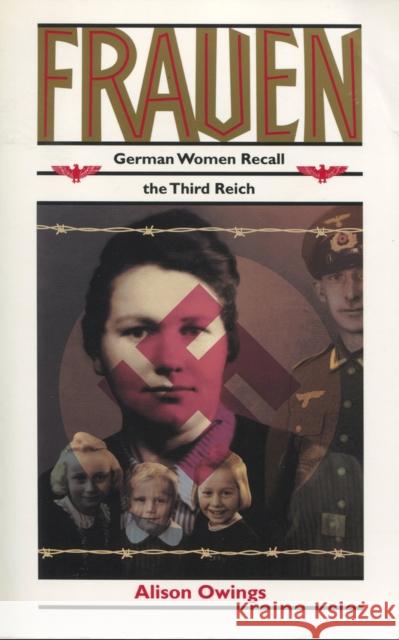 Frauen: German Women Recall the Third Reich Alison Ownings Alison Owings 9780813522005