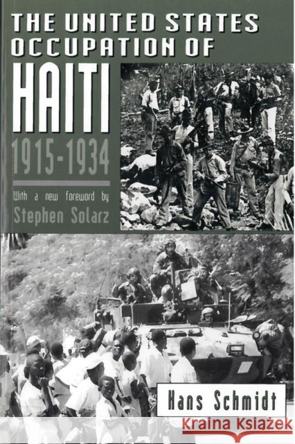 The United States Occupation of Haiti, 1915-1934 Hans Schmidt 9780813522036 Rutgers University Press