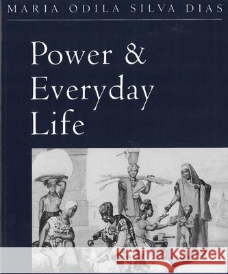 Power and Everyday Life: The Lives of Working Women in Nineteenth-Century Brazil Dias, Maria Odila Silva 9780813522050