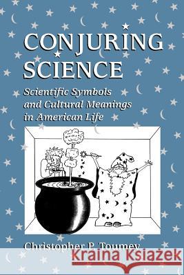 Conjuring Science: Scientific Symbols and Cultural Meanings in American Life Toumey, Christopher P. 9780813522852 Llewellyn Publications