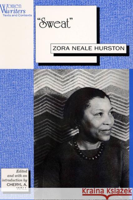 Sweat: Written by Zora Neale Hurston Wall, Cheryl a. 9780813523163 Rutgers University Press