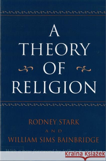 A Theory of Religion Rodney Stark William Sims Bainbridge 9780813523309 Rutgers University Press