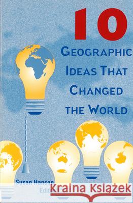 10 Geographic Ideas That Changed the World Susan E. Hanson 9780813523576 Rutgers University Press