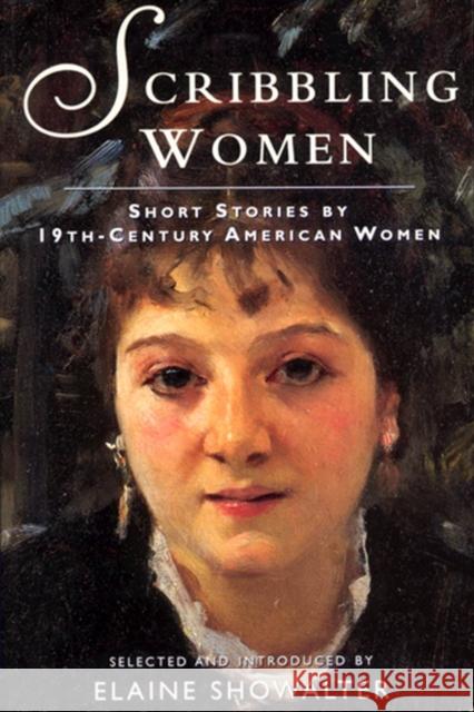 Scribbling Women: Short Stories by 19th-Century American Women Elaine Showalter 9780813523934