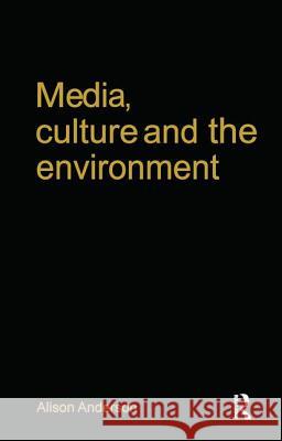 Media, Culture, and the Environment Alison Anderson George F. Custen 9780813523941 Rutgers University Press