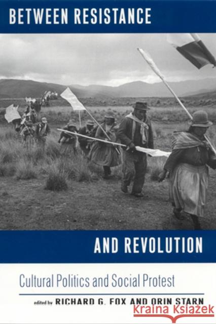 Between Resistance and Revolution: Cultural Politics and Social Protest Fox, Richard G. 9780813524160 Rutgers University Press