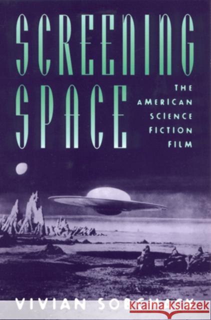 Screening Space: The American Science Fiction Film Sobchack, Vivian 9780813524924 Rutgers University Press