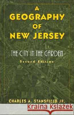 A Geography of New Jersey: The City in the Garden Stansfield, Charles A. 9780813525792