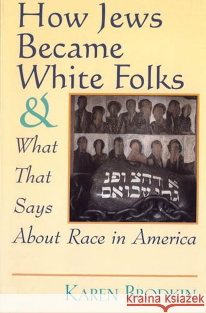 How Jews Became White Folks and What That Says About Race in America Karen Brodkin 9780813525907 Rutgers University Press