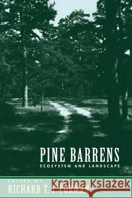 Pine Barrens: Ecosystem and Landscape Forman, Richard T. T. 9780813525938 Rutgers University Press