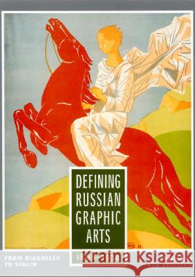 Defining Russian Arts : From Diaghilev to Stalin, 1898-1934 Alla Rosenfeld 9780813526041 Rutgers University Press