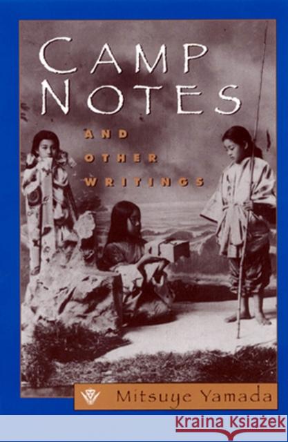 Camp Notes and Other Writings Mitsuye Yamada 9780813526065 Rutgers University Press
