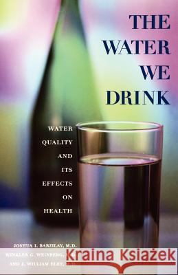 The Water We Drink: Water Quality and Its Effects on Health Barzilay, Joshua 9780813526737 Rutgers University Press