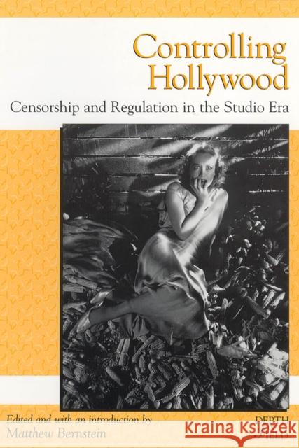 Controlling Hollywood: Censorship/Regulation in the Studio Era Matthew Bernstein 9780813527079