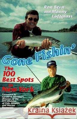 Gone Fishin': The 100 Best Spots in New York Luftglass, Manny 9780813527451 Rutgers University Press