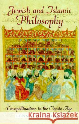 Jewish and Islamic Philosophy: Crosspollinations in the Classic Age Goodman, Lenn E. 9780813527604 Rutgers University Press