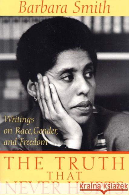 The Truth That Never Hurts: Writings on Race, Gender, and Freedom Smith, Barbara 9780813527611 Rutgers University Press
