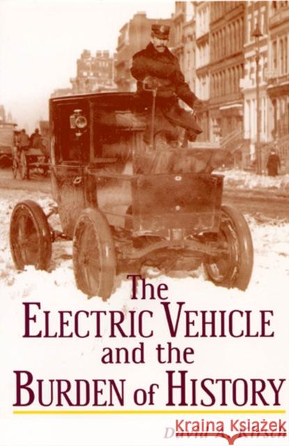 The Electric Vehicle and the Burden of History David Kirsch 9780813528090