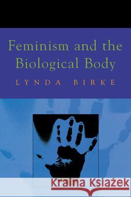 Feminism and the Biological Body Lynda Birke 9780813528236 Rutgers University Press