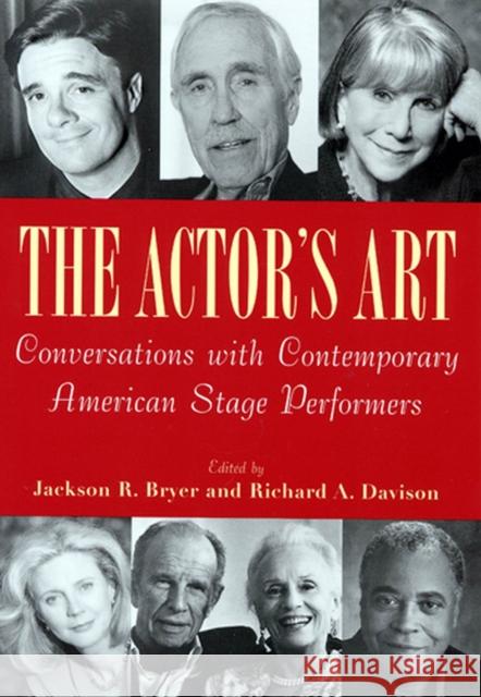 The Actor's Art: Conversations with Contemporary American Stage Performers Davison, Richard A. 9780813528731 Rutgers University Press