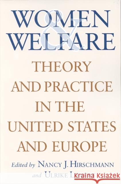 Women & Welfare: Theory & Practice in the United States & Europe Hirschmann, Nancy J. 9780813528823 Rutgers University Press
