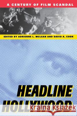 Headline Hollywood: A Century of Film Scandal McLean, Adrienne L. 9780813528861 Rutgers University Press