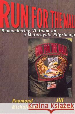 Run for the Wall: Remembering Vietnam on a Motorcycle Pilgrimage Michalowski, Raymond J. 9780813529288 Rutgers University Press