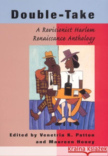 Double-Take: A Revisionist Harlem Renaissance Anthology Patton, Venetria K. 9780813529301 Rutgers University Press