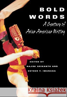 Bold Words: A Century of Asian American Writing Srikanth, Rajini 9780813529660 Rutgers University Press