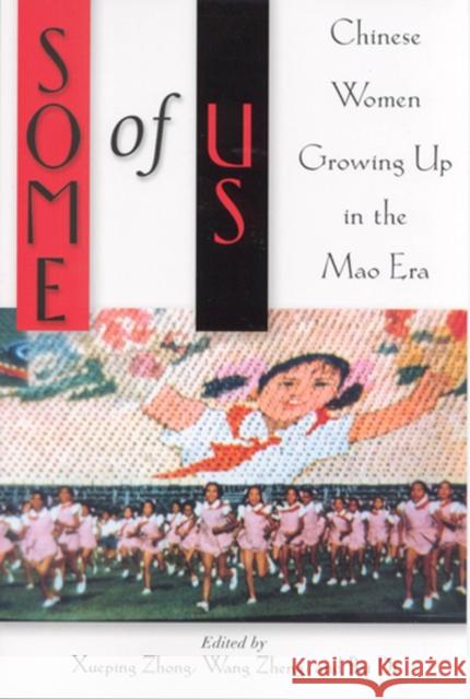 Some of Us: Chinese Women Growing Up in the Mao Era Zhong, Xueping 9780813529691 Rutgers University Press