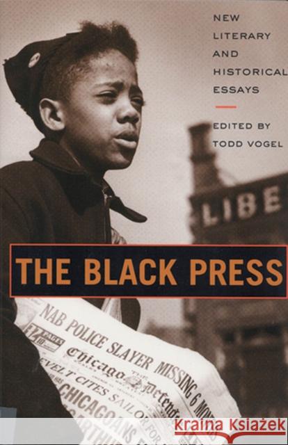 The Black Press: New Literary and Historical Essays Vogel, Todd 9780813530055 Rutgers University Press