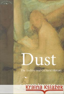 Dust: The Archive and Cultural History Carolyn Steedman 9780813530475 Rutgers University Press